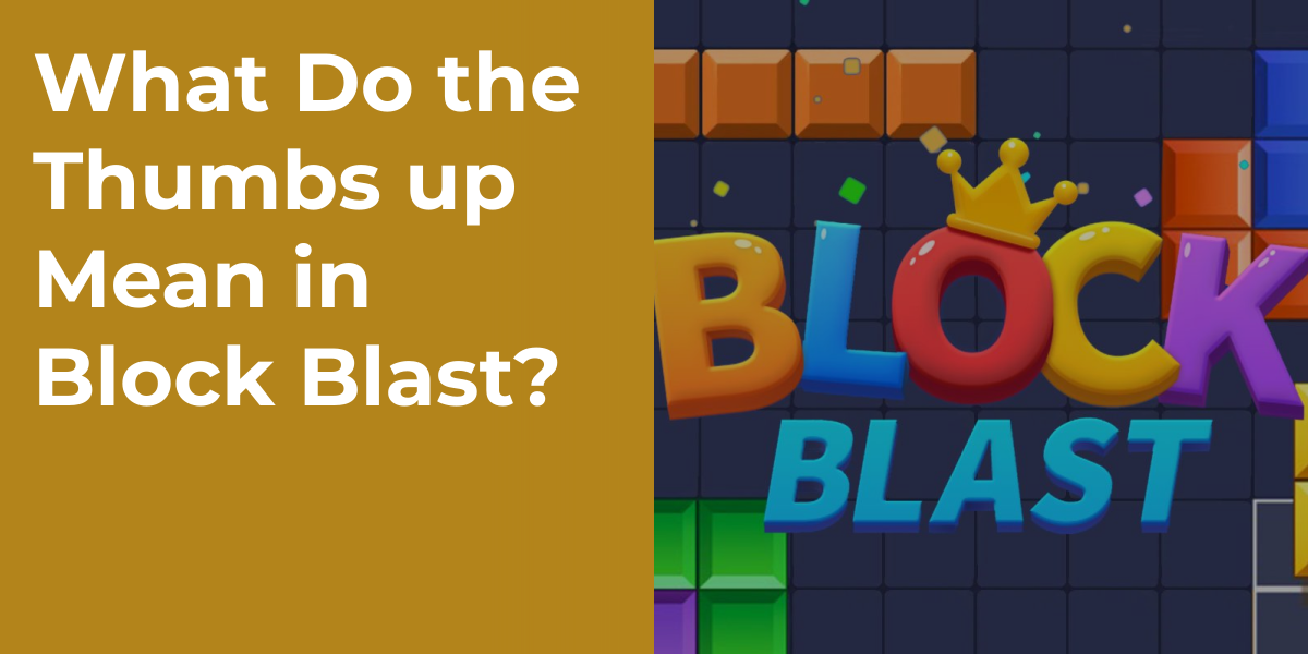 What Do the Thumbs up Mean in Block Blast?