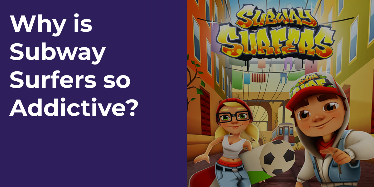 Why is Subway Surfers so Addictive?