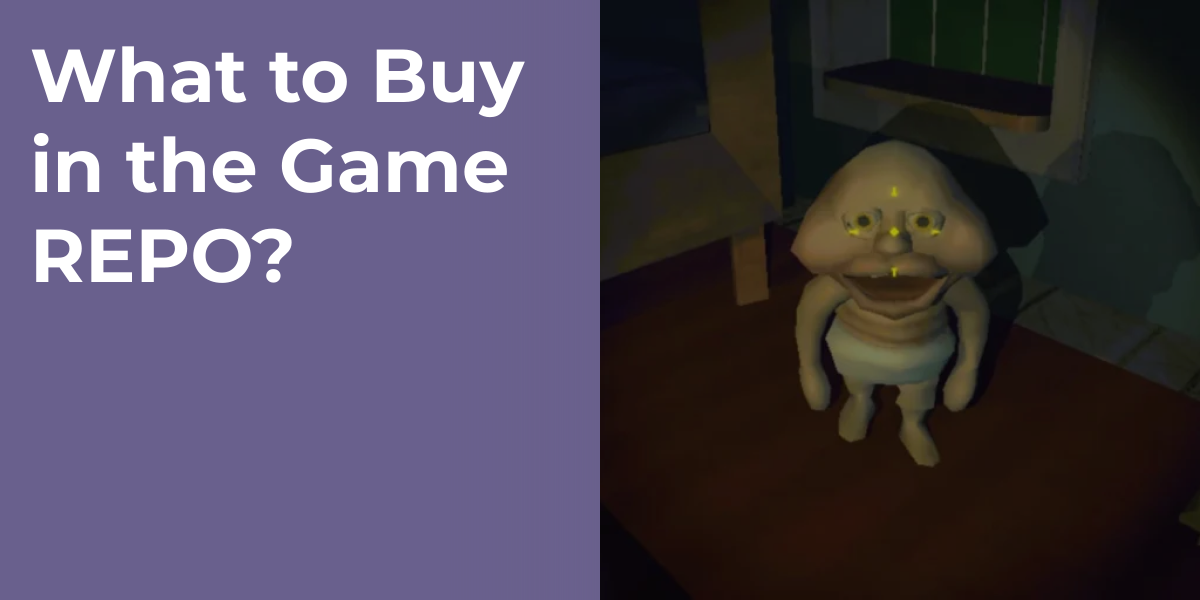 What to Buy in the Game REPO?