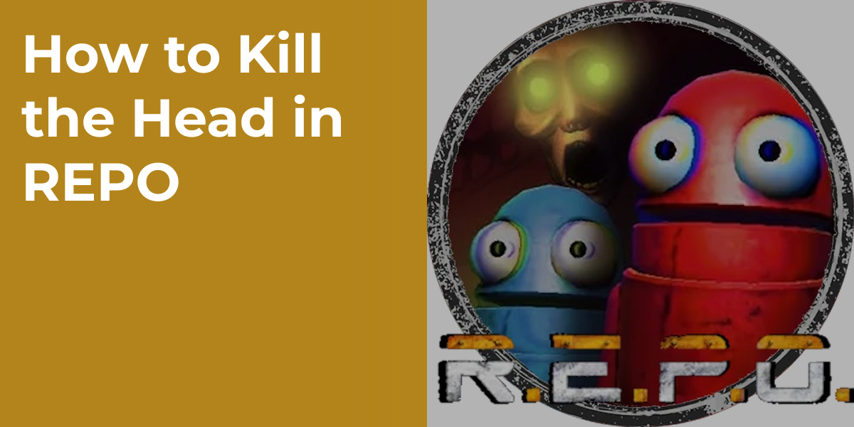 How to Kill the Head in REPO