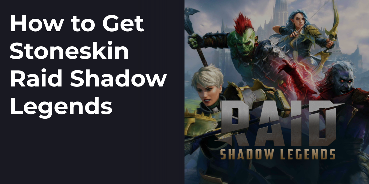How to Get Stoneskin Raid Shadow Legends