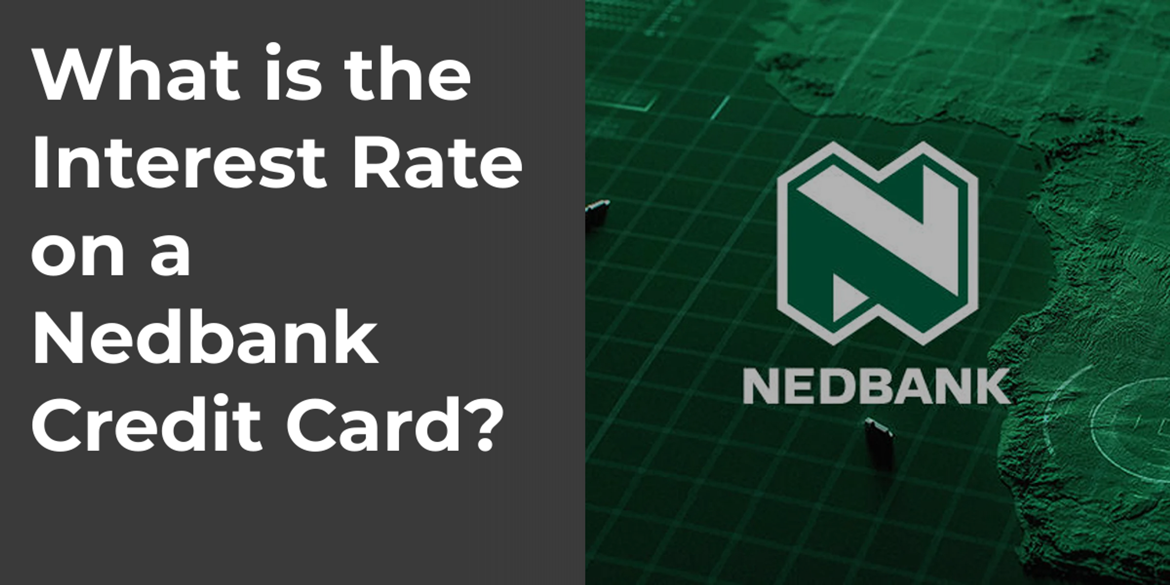 What is the Interest Rate on a Nedbank Credit Card?