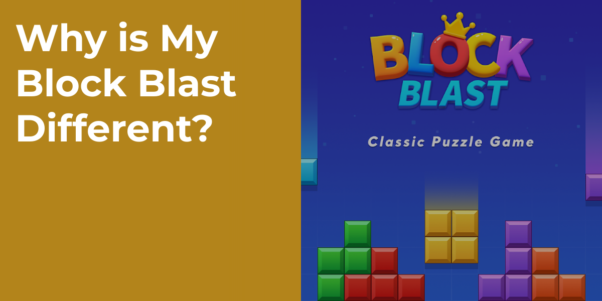 Why is My Block Blast Different?