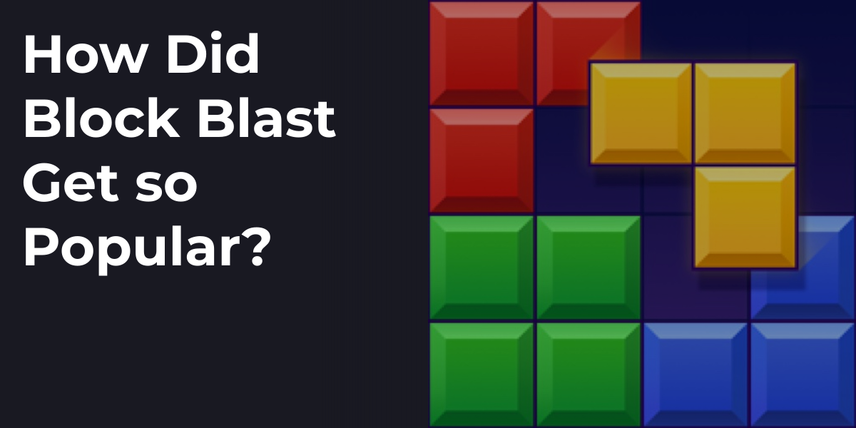 How Did Block Blast Get so Popular?