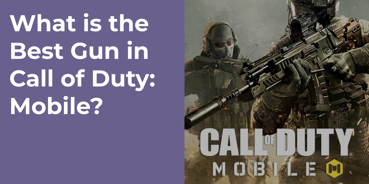 What is the Best Gun in Call of Duty: Mobile?