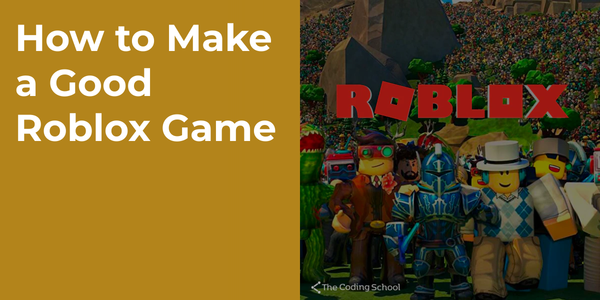 How to Make a Good Roblox Game