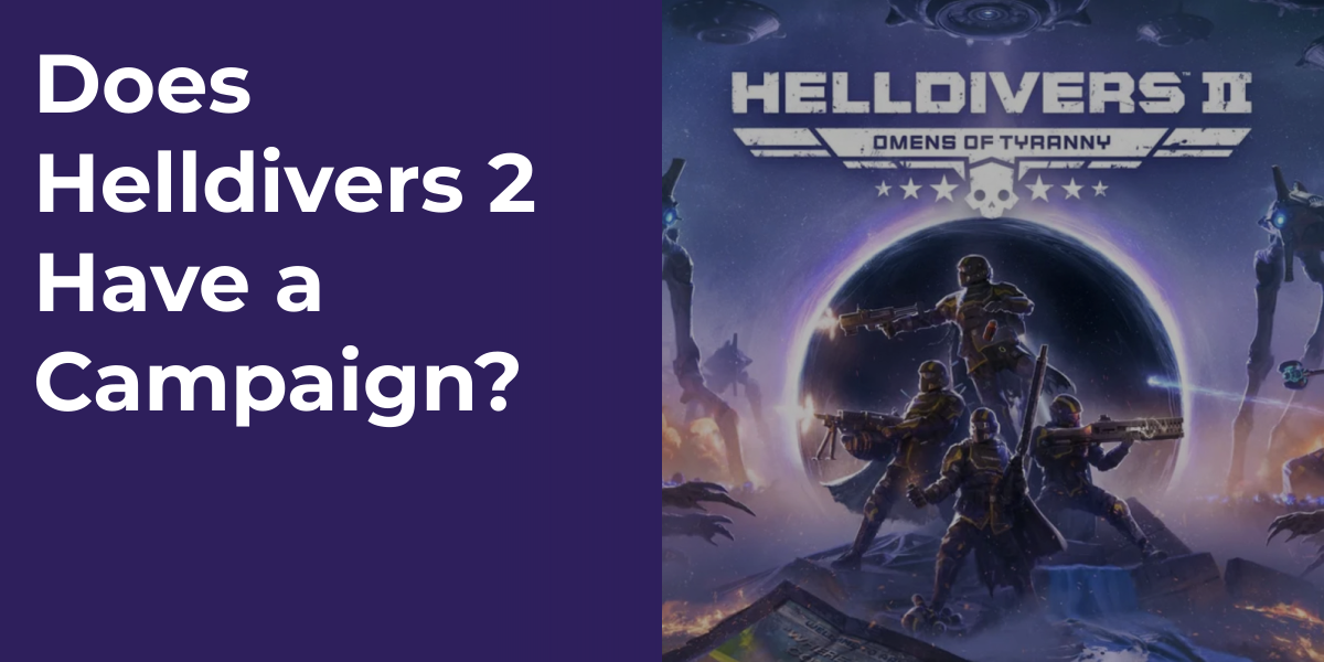 Does Helldivers 2 Have a Campaign?