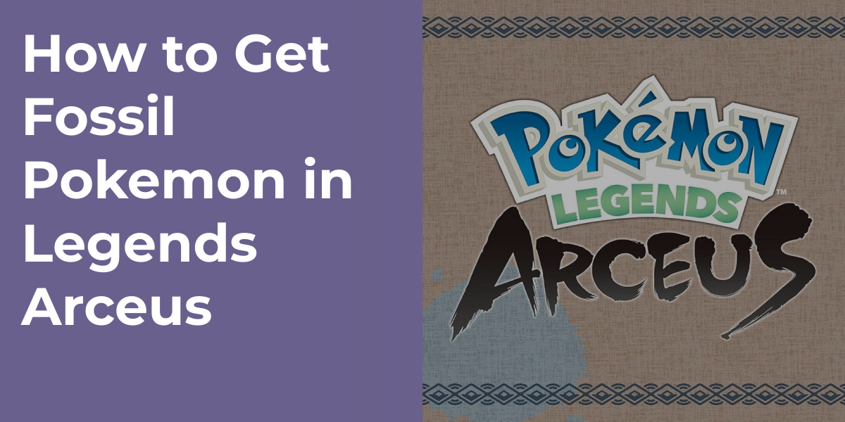 How to Get Fossil Pokemon in Legends Arceus