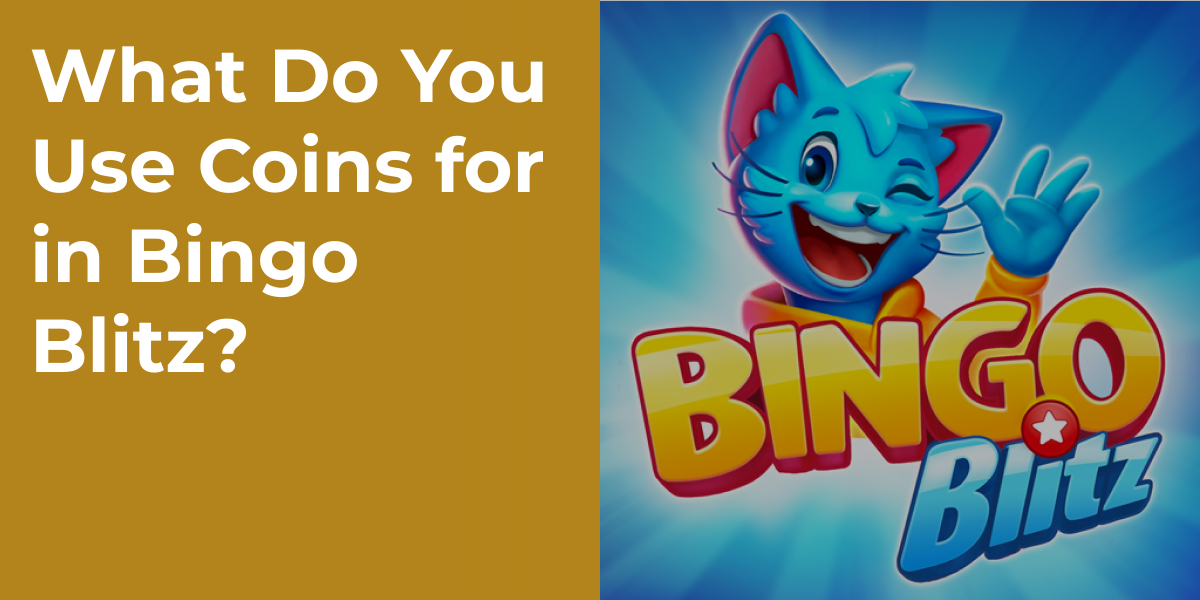 What Do You Use Coins for in Bingo Blitz?