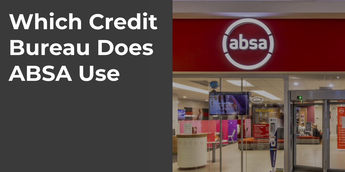 Which Credit Bureau Does ABSA Use
