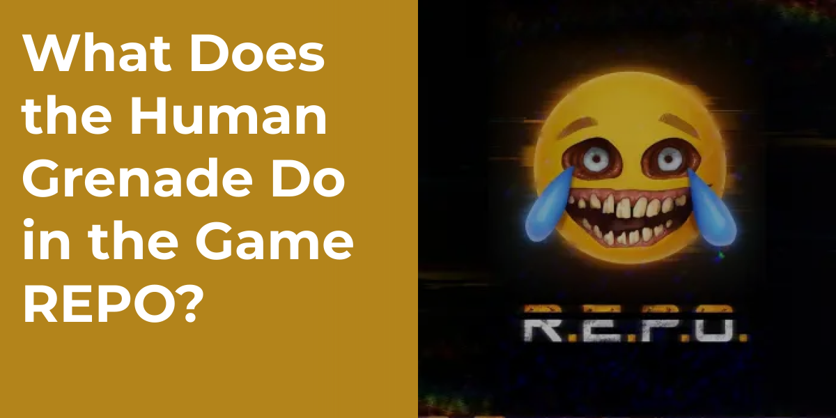 What Does the Human Grenade Do in the Game REPO?