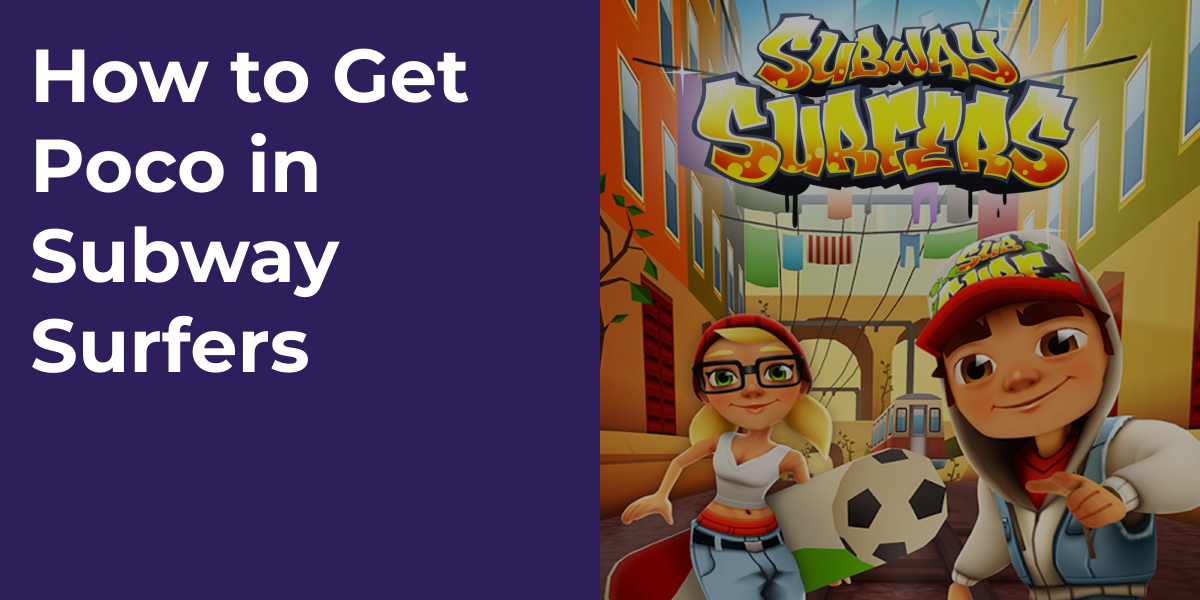 How to Get Poco in Subway Surfers