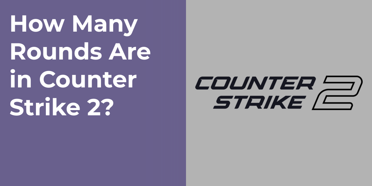 How Many Rounds Are in Counter Strike 2?