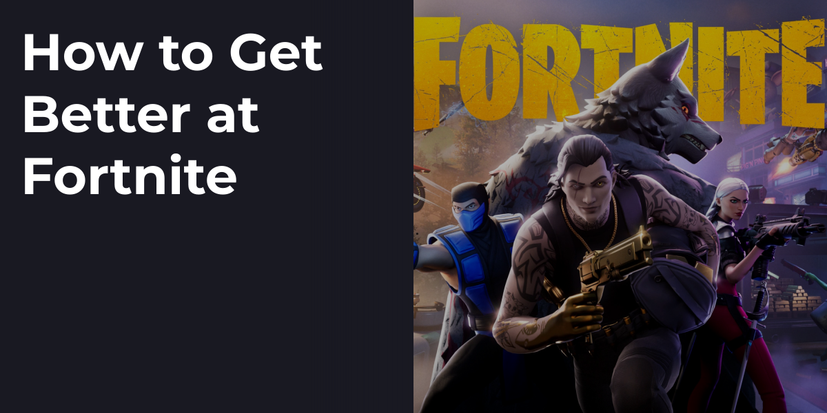 How to Get Better at Fortnite