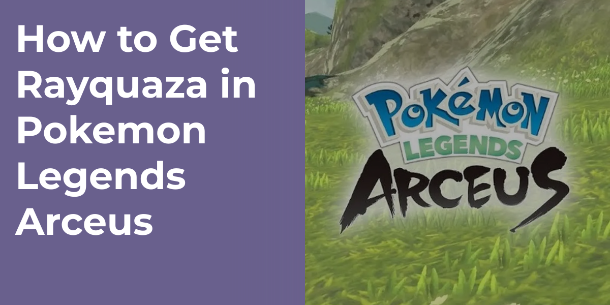 How to Get Rayquaza in Pokemon Legends Arceus