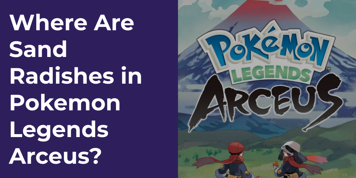 Where Are Sand Radishes in Pokemon Legends Arceus?