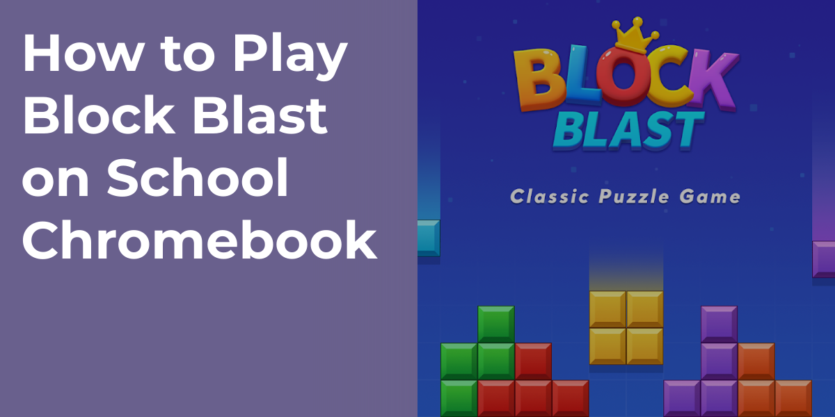 How to Play Block Blast on School Chromebook