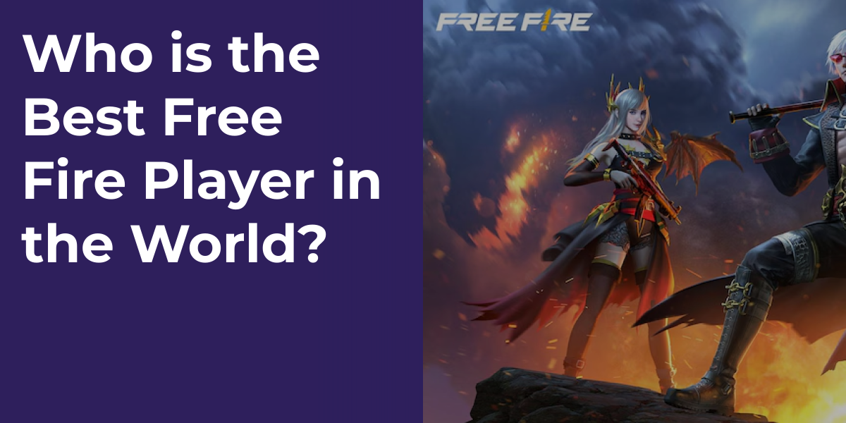 Who is the Best Free Fire Player in the World?