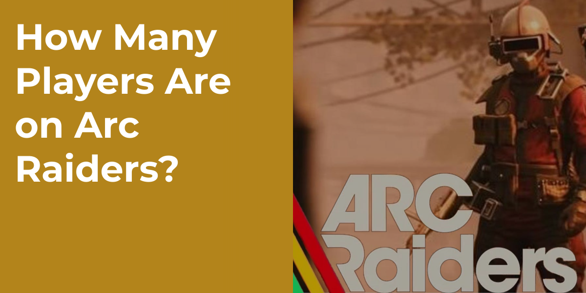 How Many Players Are on Arc Raiders?