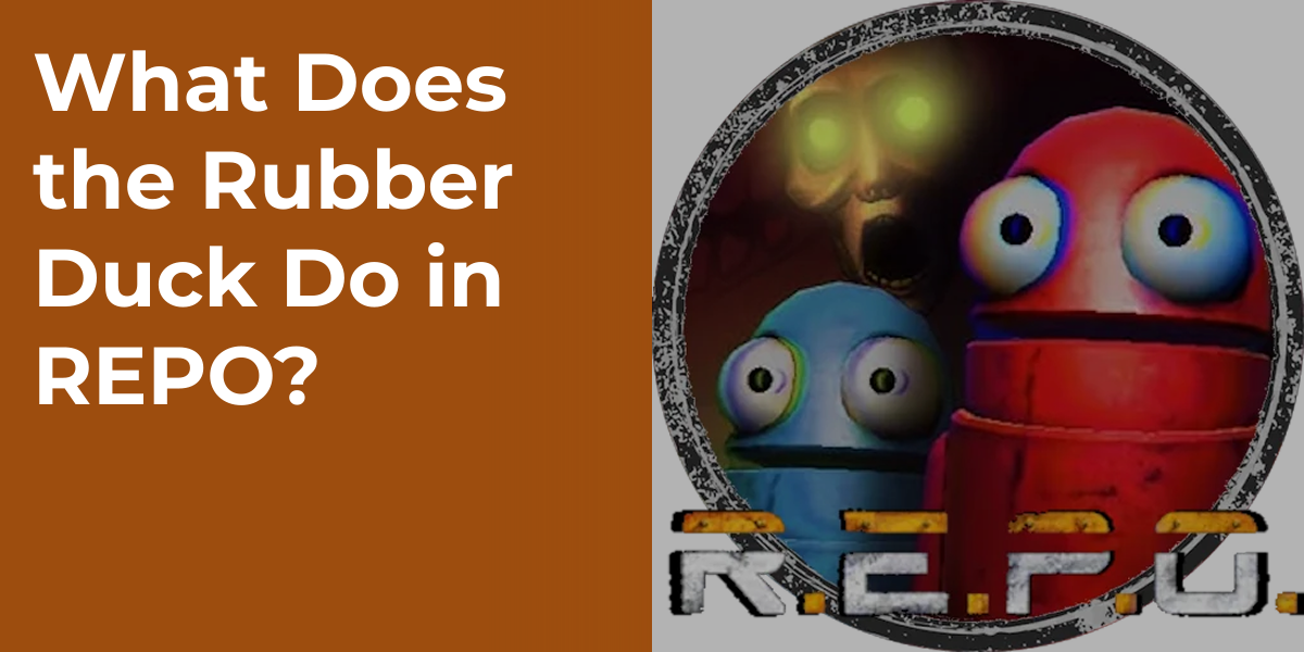 What Does the Rubber Duck Do in REPO?