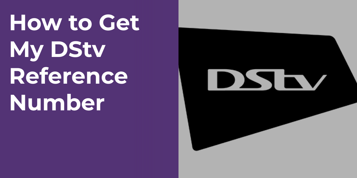 How to Get My DStv Reference Number