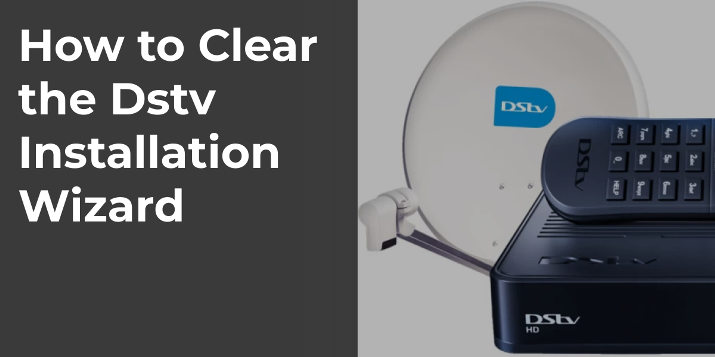 How to Clear the Dstv Installation Wizard