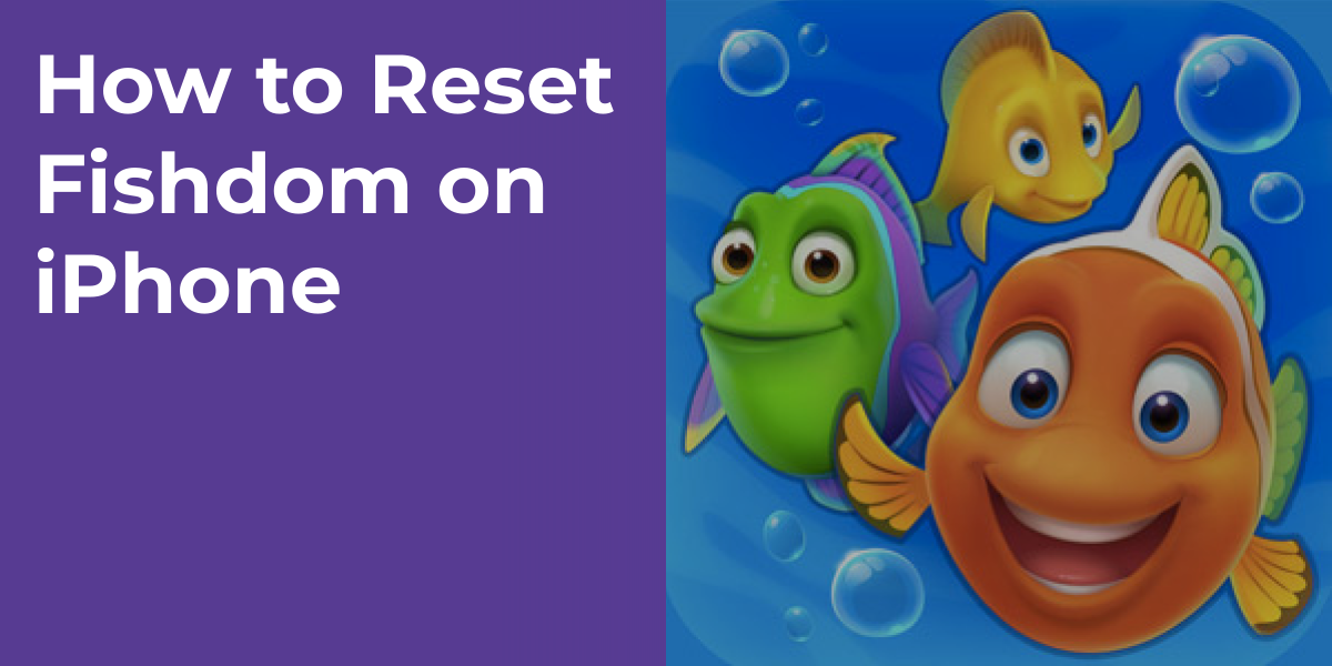 How to Reset Fishdom on iPhone