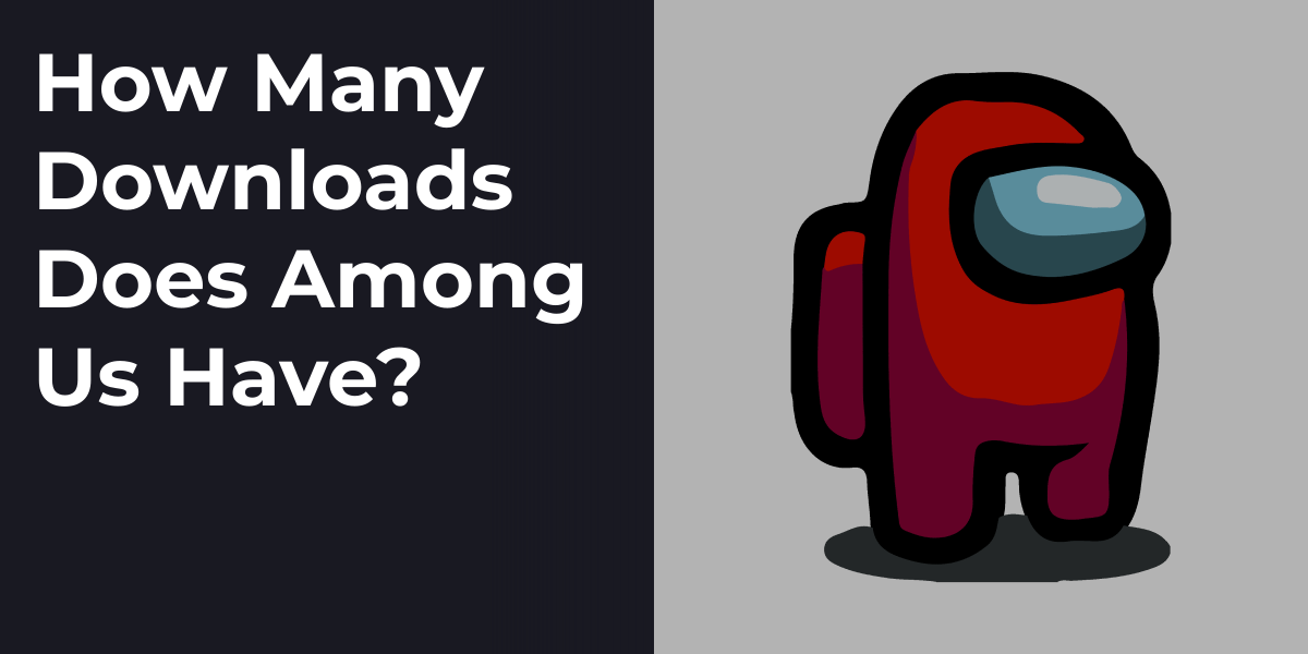 How Many Downloads Does Among Us Have?