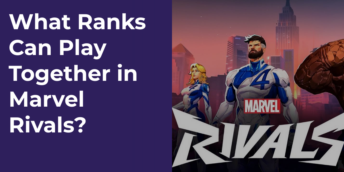 What Ranks Can Play Together in Marvel Rivals?