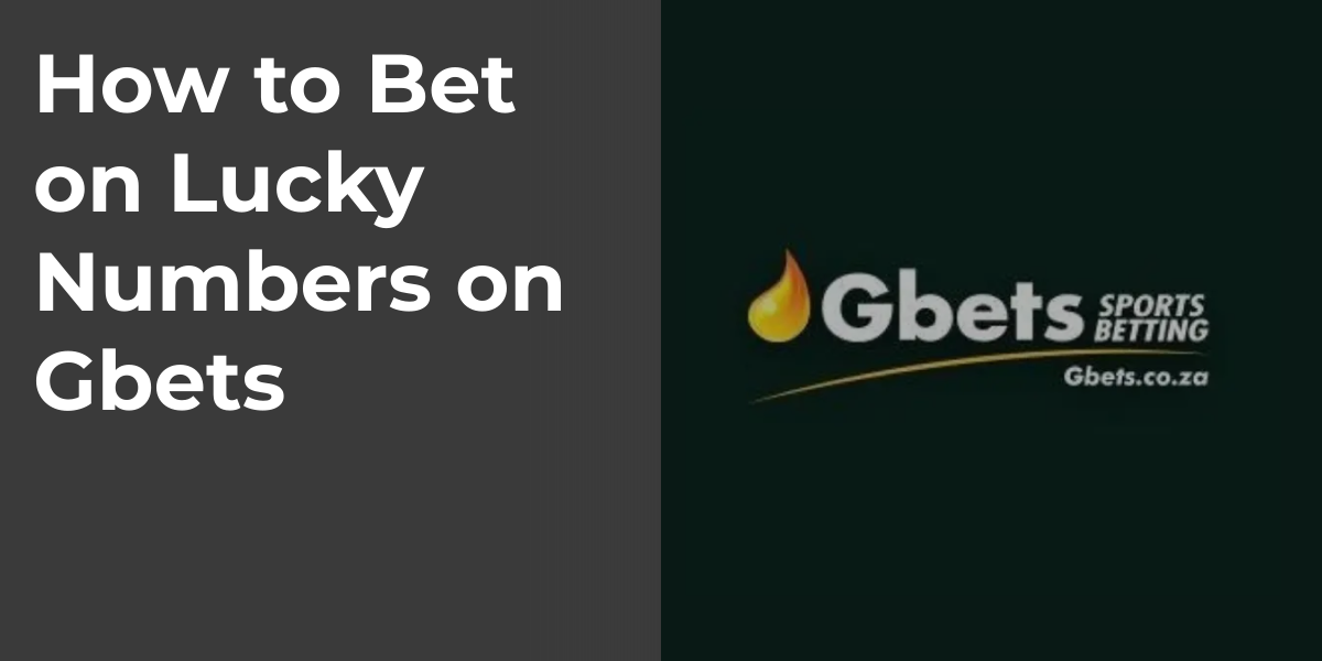 How to Bet on Lucky Numbers on Gbets