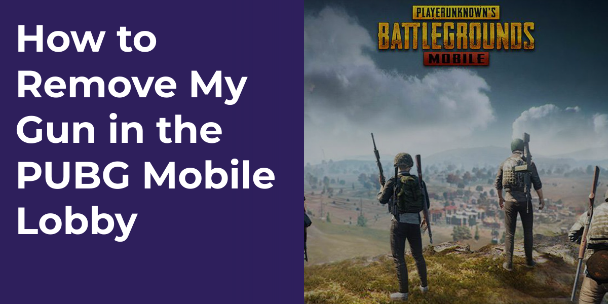 How to Remove My Gun in the PUBG Mobile Lobby