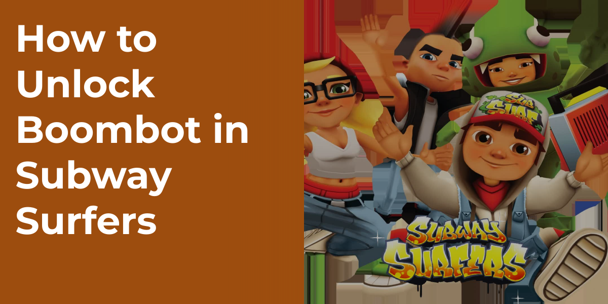 How to Unlock Boombot in Subway Surfers