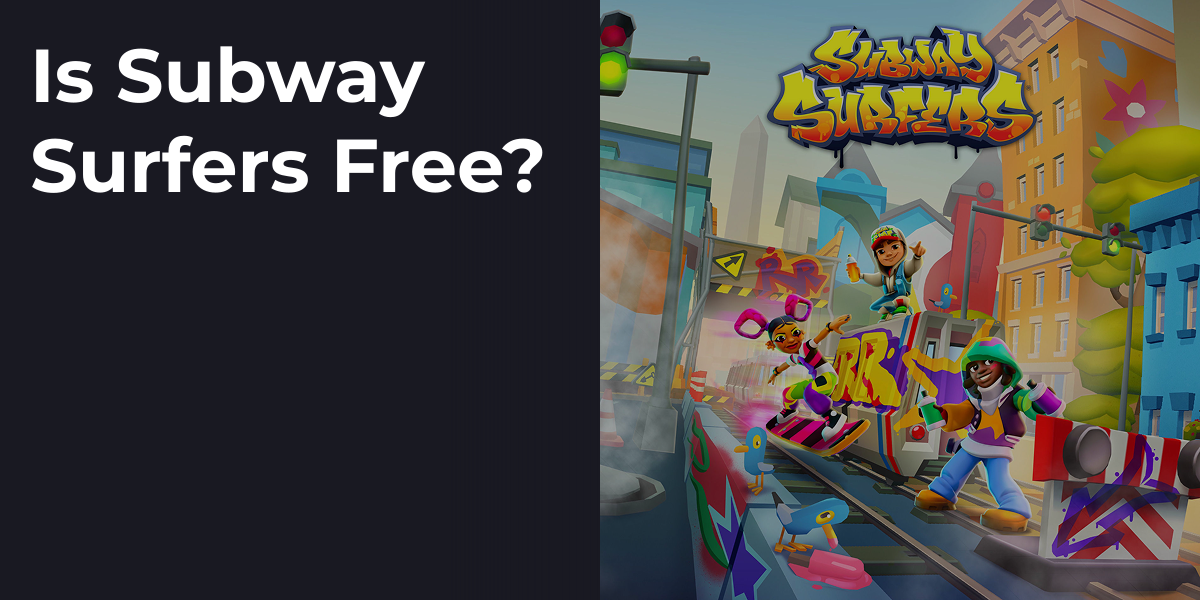 Is Subway Surfers Free?
