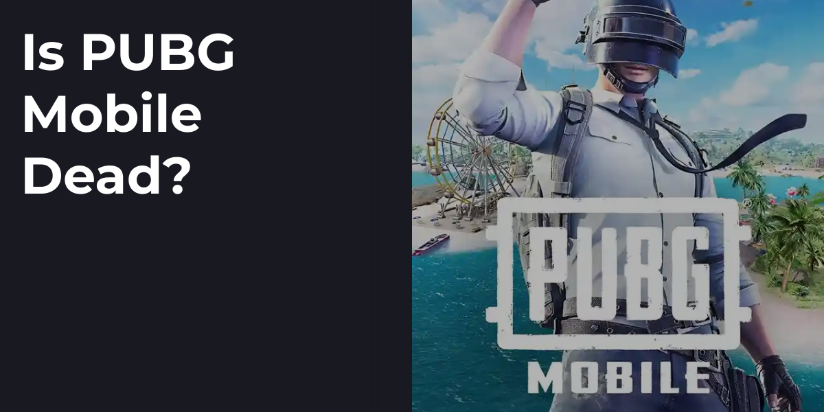 Is PUBG Mobile Dead?