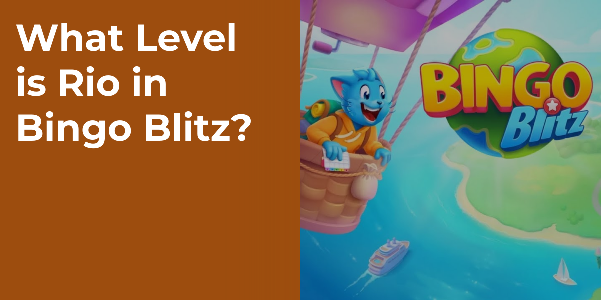 What Level is Rio in Bingo Blitz?
