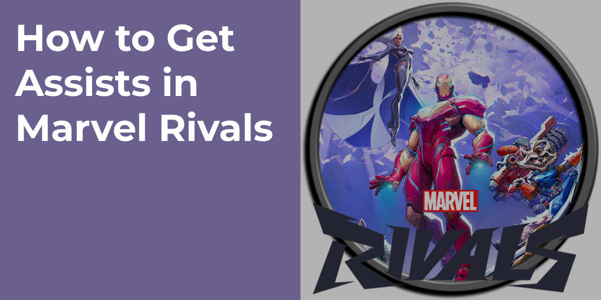 How to Get Assists in Marvel Rivals