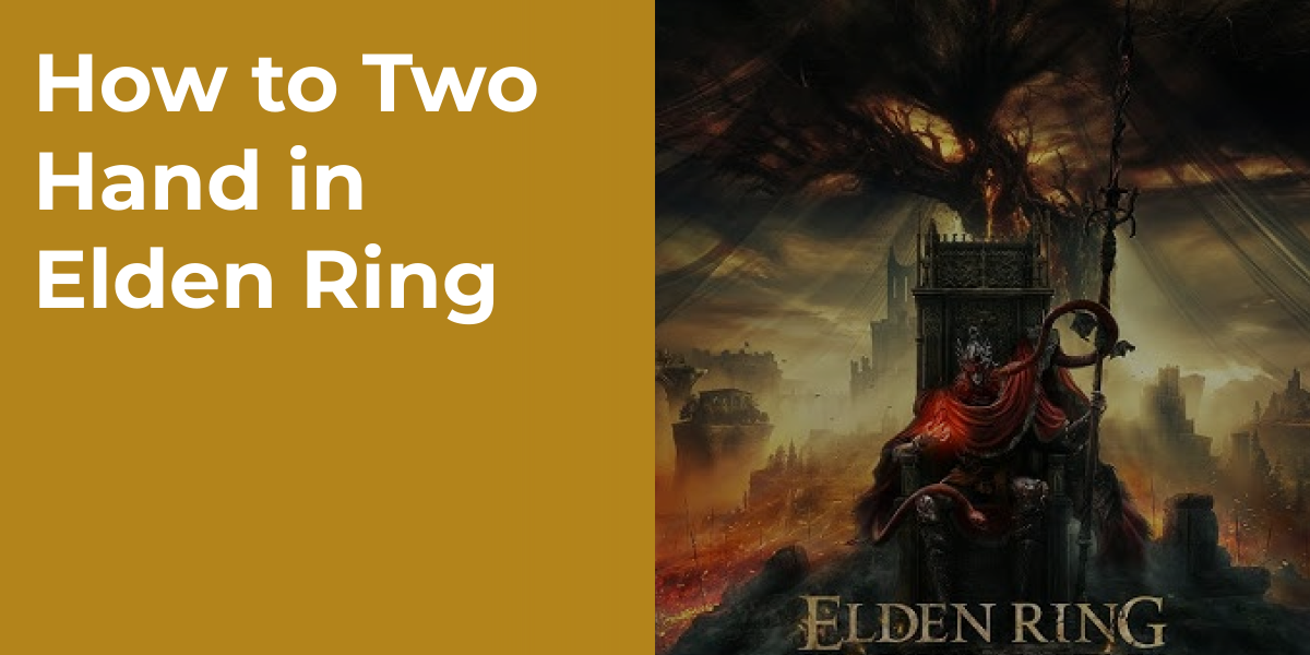 How to Two Hand in Elden Ring