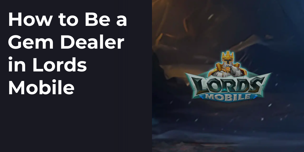 How to Be a Gem Dealer in Lords Mobile