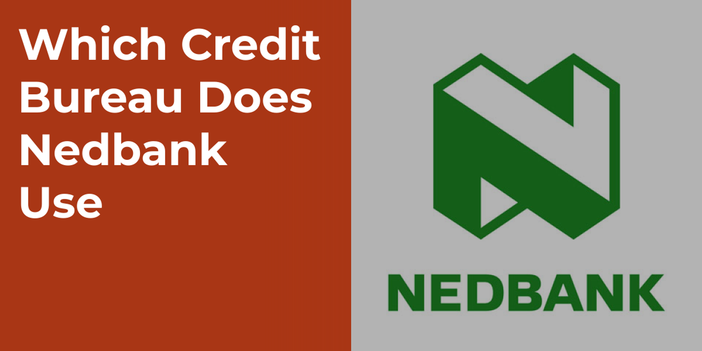 Which Credit Bureau Does Nedbank Use