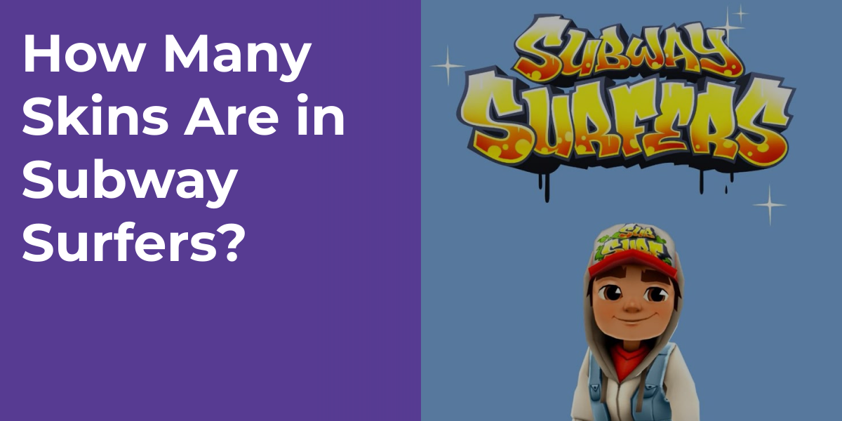 How Many Skins Are in Subway Surfers?
