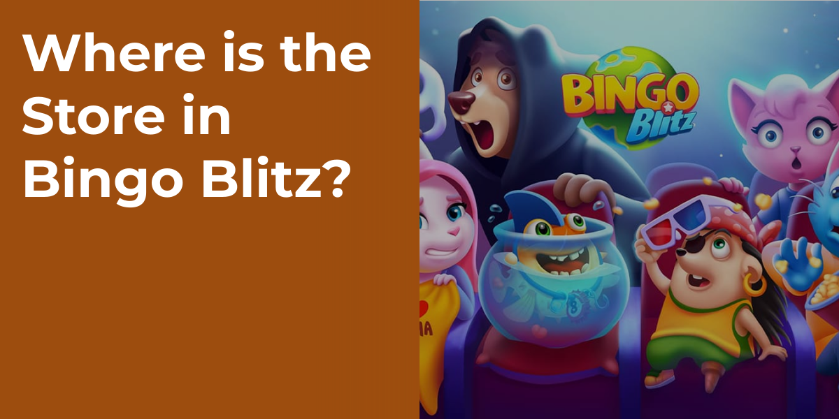 Where is the Store in Bingo Blitz?