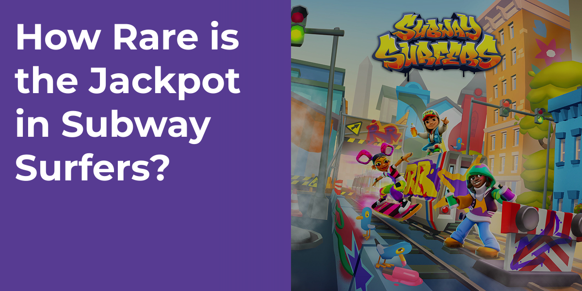 How Rare is the Jackpot in Subway Surfers?
