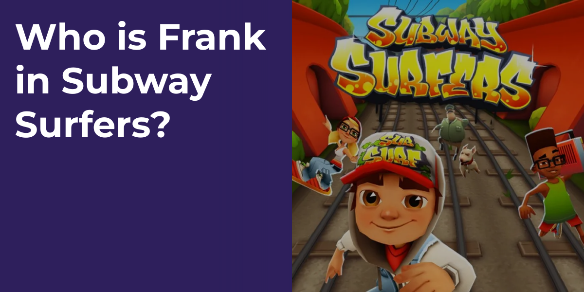 Who is Frank in Subway Surfers?