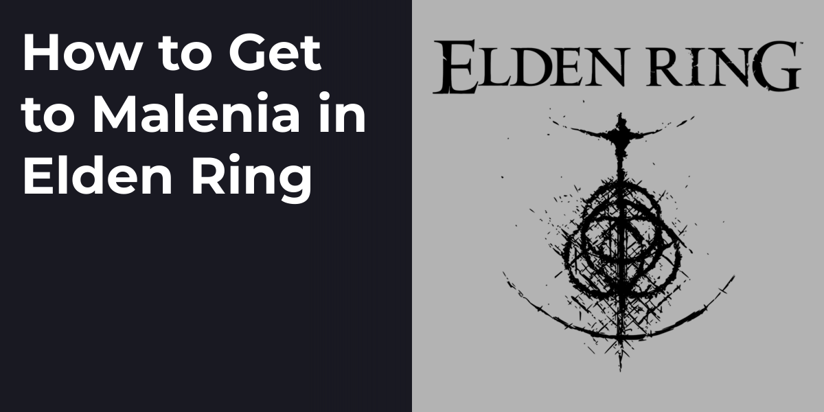 How to Get to Malenia in Elden Ring
