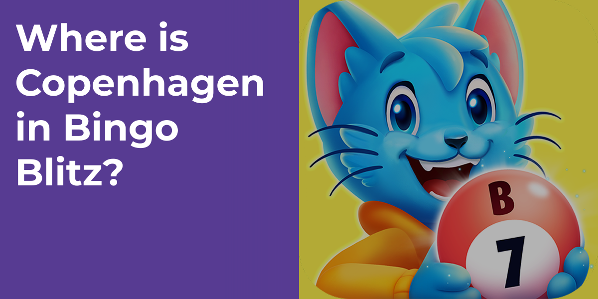 Where is Copenhagen in Bingo Blitz?