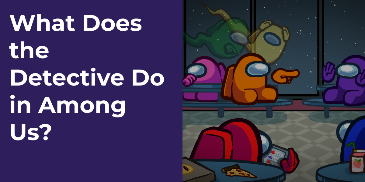 What Does the Detective Do in Among Us?