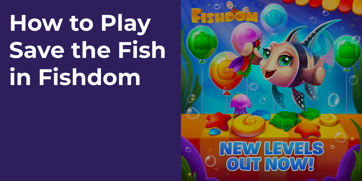 How to Play Save the Fish in Fishdom