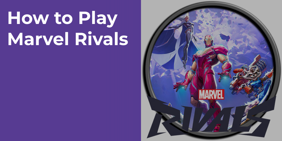 How to Play Marvel Rivals