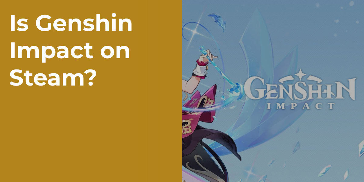 Is Genshin Impact on Steam?