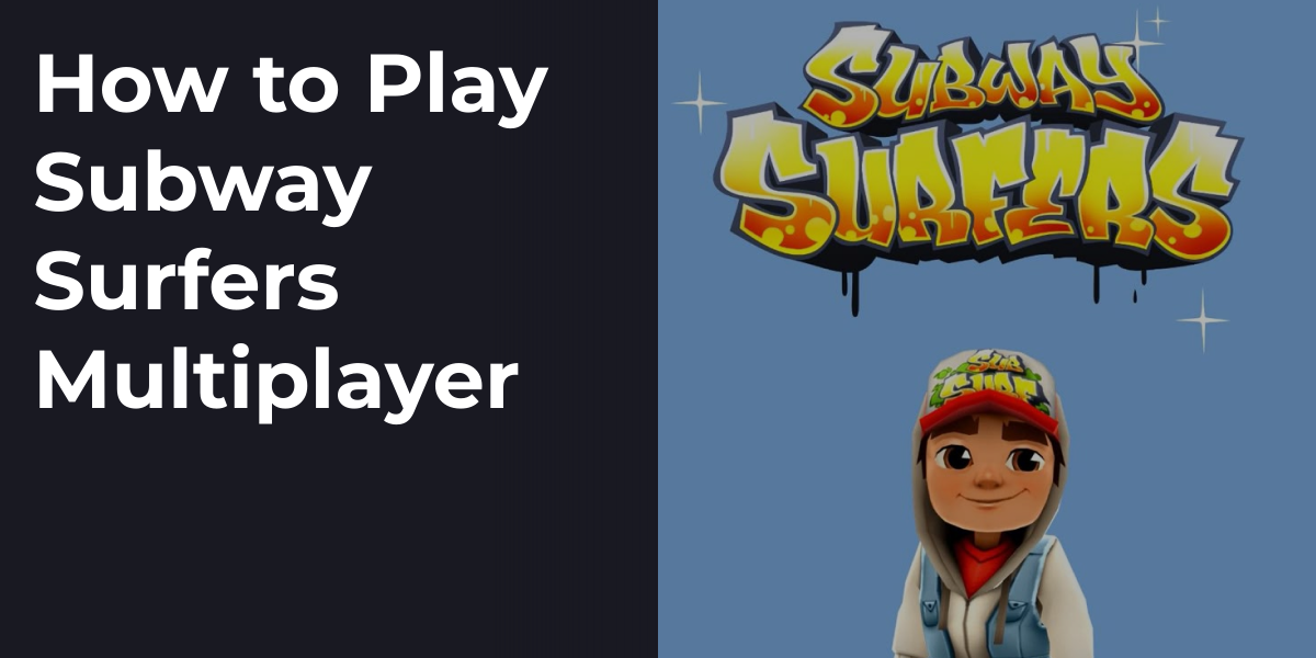 How to Play Subway Surfers Multiplayer